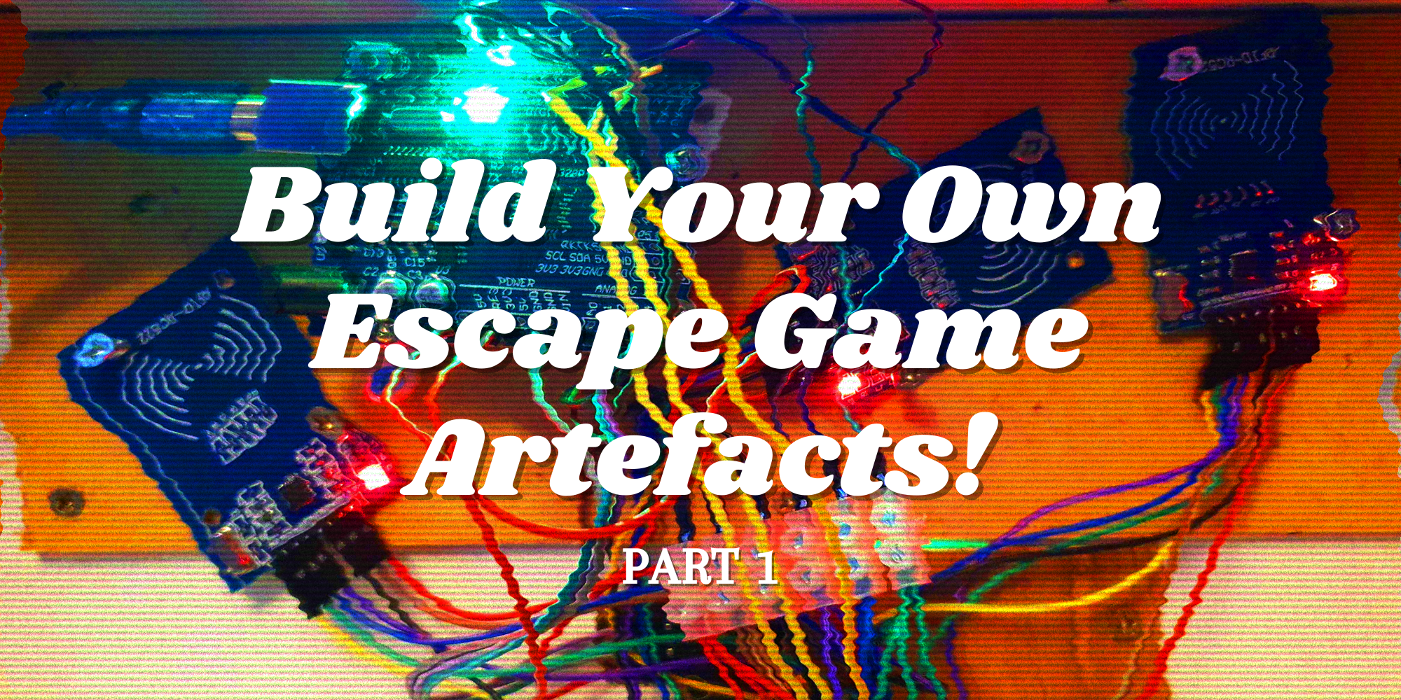 Build Your Own Escape Game Artefacts!