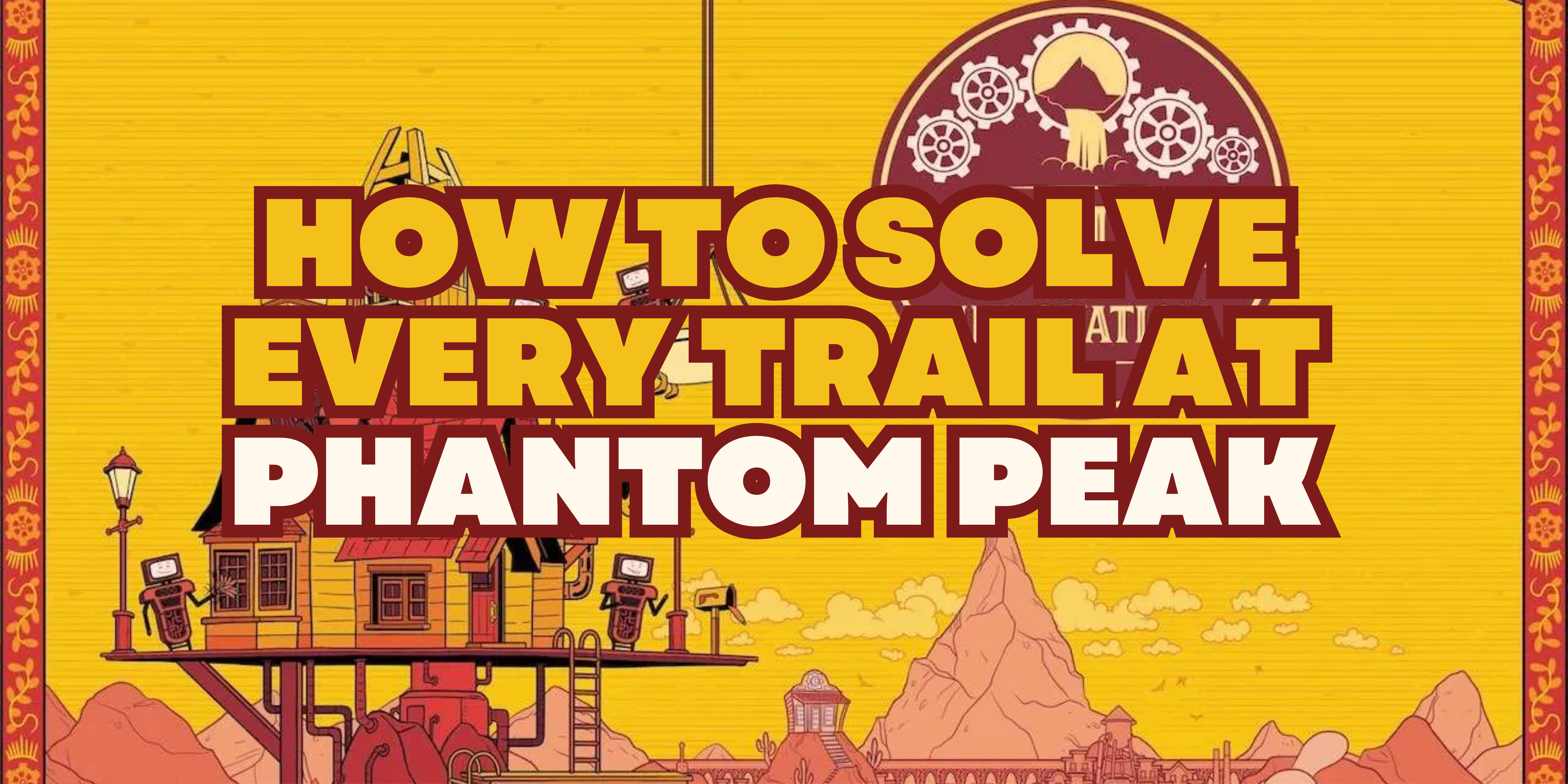 How to solve every trail at phantom peak